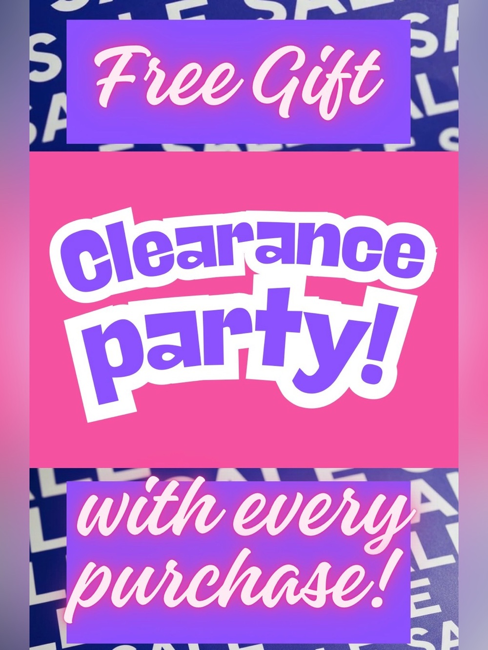 Clearance Party! Everything must go!
